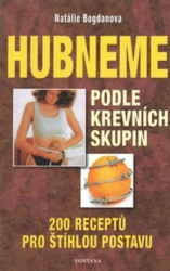 Hubneme podle krevních skupin (200 receptů pro štíhlou postavu) - kniha z kategorie Diety a zdravá výživa