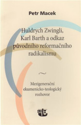 Huldrych Zwingli, Karl Barth a odkaz původního reformačního radikalismu - kniha z kategorie Historie