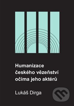 Humanizace českého vězeňství očima jeho aktérů