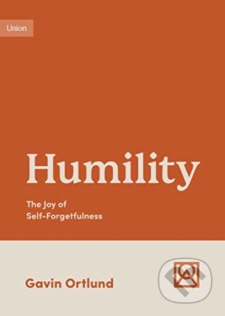 Humility (The Joy of Self-Forgetfulness)
