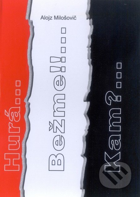 Hurá...Bežme!!...Kam?...