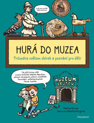 Hurá do muzea (Průvodce světem sbírek a poznání pro děti) - kniha z kategorie Beletrie pro děti
