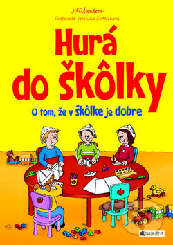 Hurá do škôlky (O tom, že v škôlke je dobre)