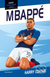 Hvězdy fotbalového hřiště: Mbappé - Harry Coninx, Ben Farr (ilustrátor)