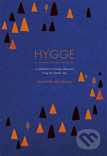 Hygge: A Celebration of Simple Pleasures.