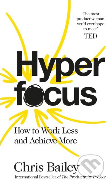 Hyperfocus (How to Work Less to Achieve More)