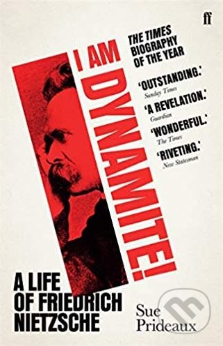 I Am Dynamite! (A Life of Friedrich Nietzsche)