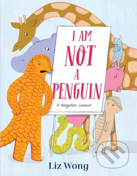 I Am Not a Penguin (A Pangolin's Lament)