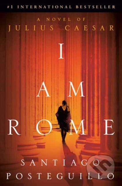 I Am Rome (A Novel of Julius Caesar)