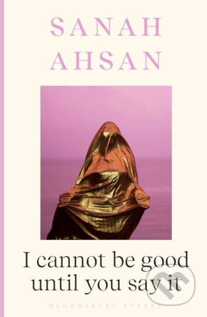 I cannot be good until you say it