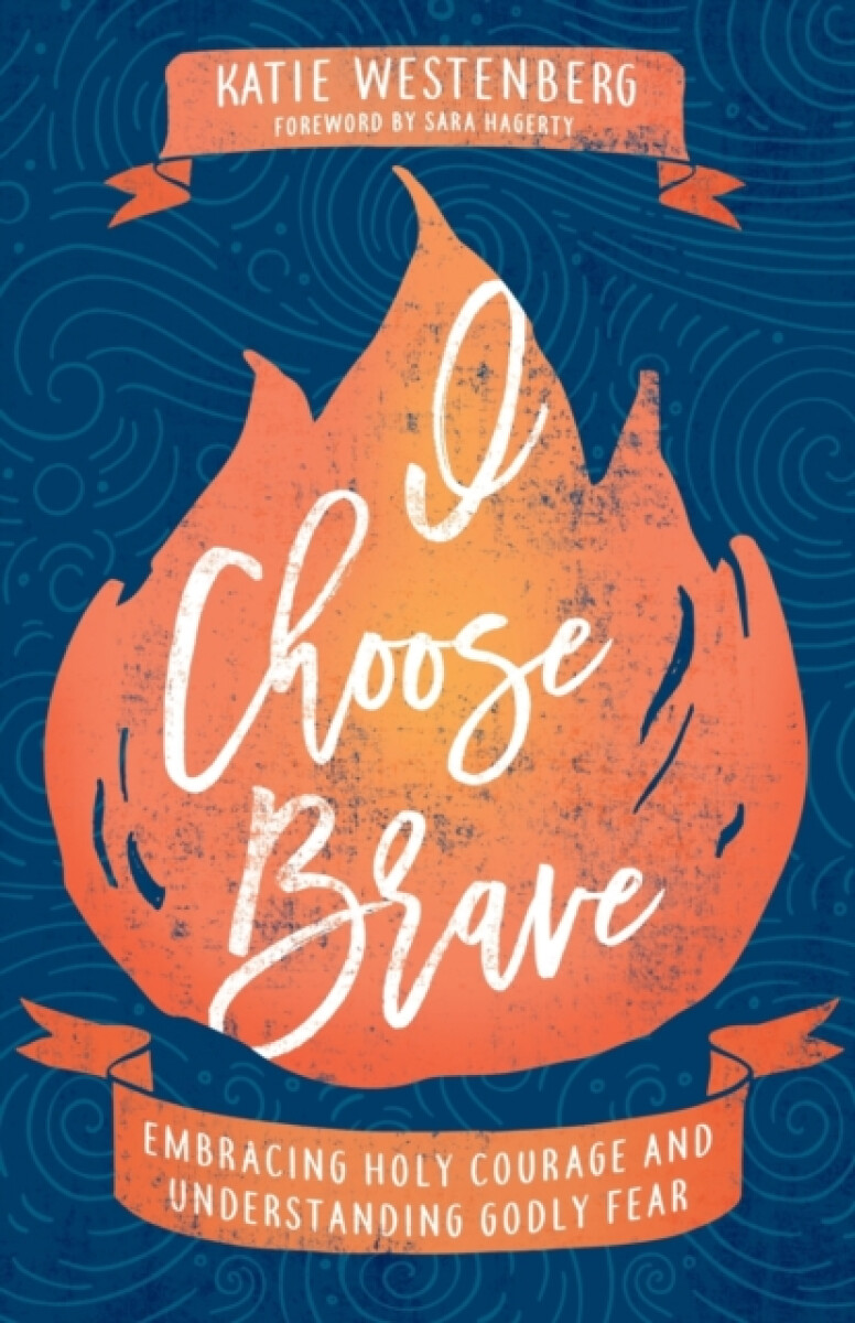 I Choose Brave â€“ Embracing Holy Courage and Understanding Godly Fear