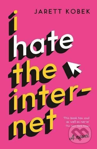 I Hate the Internet (A novel)