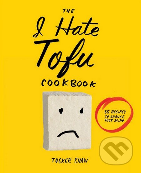 I Hate Tofu Cookbook
