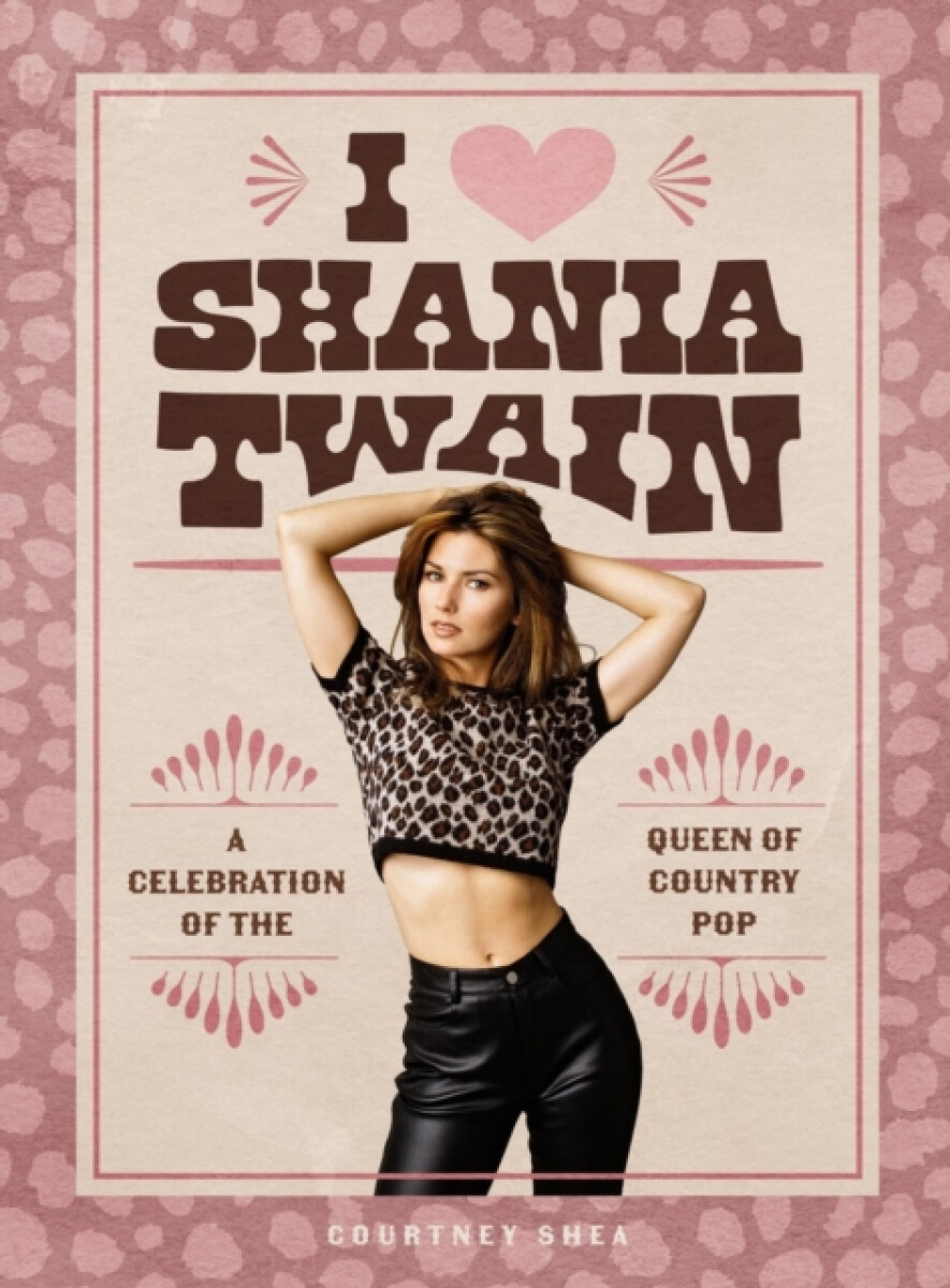 I Heart Shania Twain