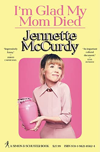 I'm Glad My Mom Died - Jennette McCurdy
