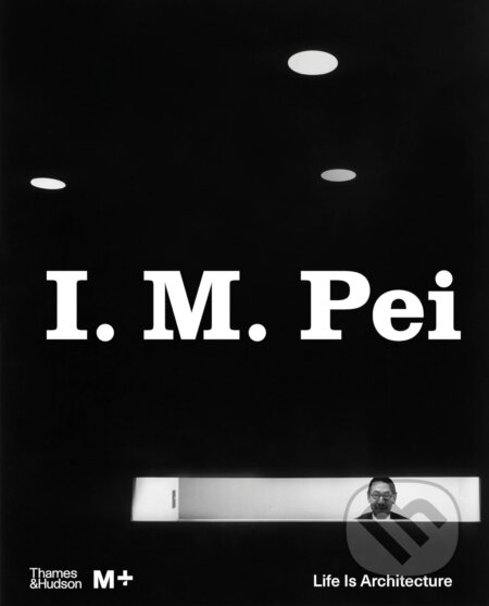 I. M. Pei (Life Is Architecture)