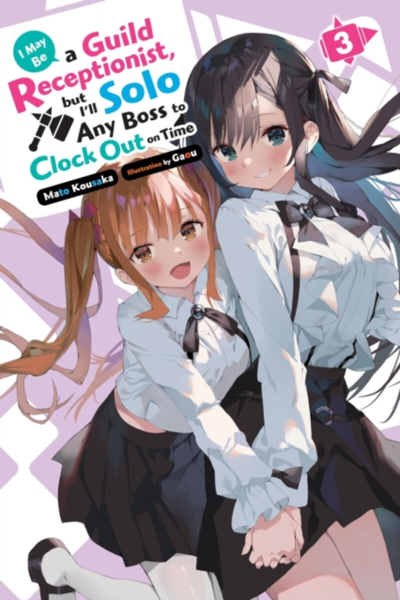 I May Be a Guild Receptionist, but Iâ€™ll Solo Any Boss to Clock Out on Time, Vol. 3 (light novel)