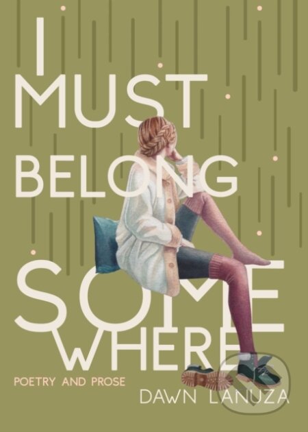 I Must Belong Somewhere (Poetry and Prose)