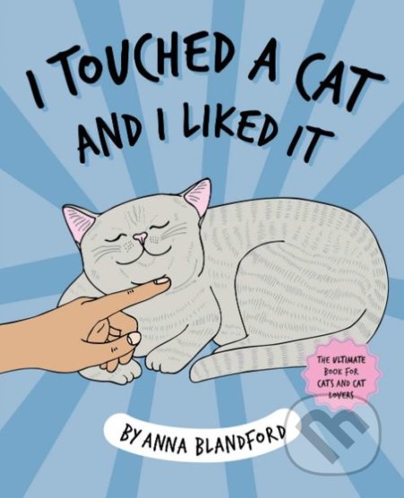 I Touched a Cat and I Liked it