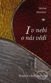 I v nebi o nás vědí (Rozpravy o duchovním životě)
