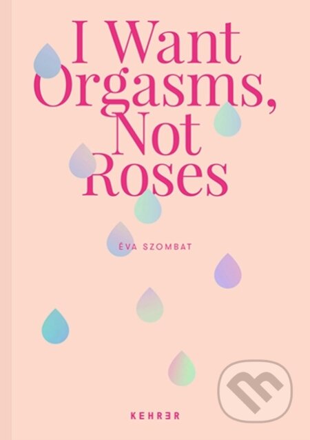 I Want Orgasms, Not Roses