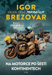 Igor Brezovar. Velká jízda pokračuje (Na motorce po šesti kontinentech) - kniha z kategorie Cestopisy