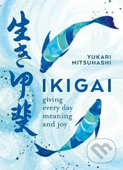 Ikigai (Giving every day meaning and joy)