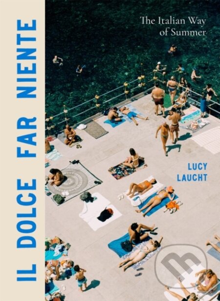 Il Dolce Far Niente (The Italian Way of Summer)