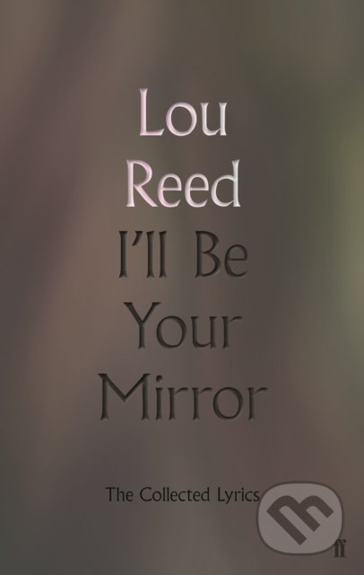 I'll Be Your Mirror (The Collected Lyrics)