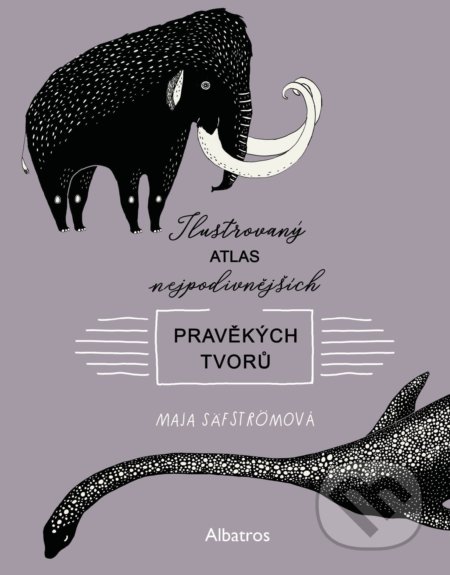 Ilustrovaný atlas nejpodivnějších pravěkých tvorů
