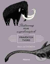 Ilustrovaný atlas nejpodivnějších pravěkých tvorů
