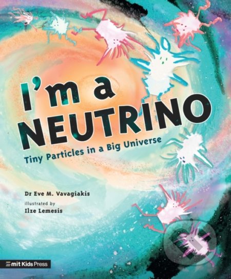 I'm a Neutrino (Tiny Particles in a Big Universe)