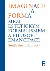 Imaginace a forma. Mezi estetickým formalismem a filosofií emancipace - kniha z kategorie Filozofie