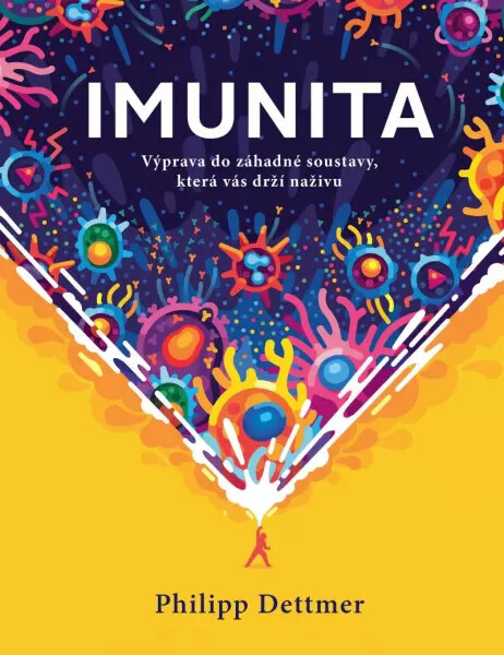 IMUNITA: Výprava do záhadné soustavy, která vás drží naživu - Philipp Dettmer