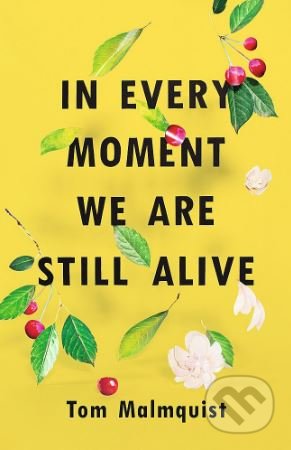 In Every Moment We Are Still Alive