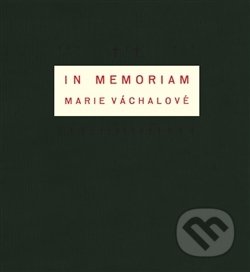 In memoriam Marie Váchalové