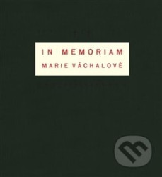 In memoriam Marie Váchalové