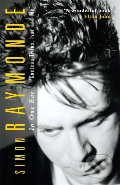 In One Ear (Cocteau Twins, Ivor Raymonde and Me)