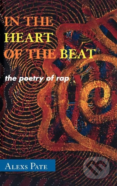 In the Heart of the Beat (The Poetry of Rap)