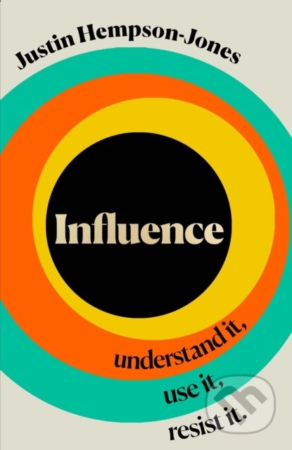 Influence (Understand it, Use it, Resist it)