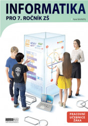 Informatika pro 7. ročník ZŠ - Pracovní učebnice žáka - Pavel Navrátil