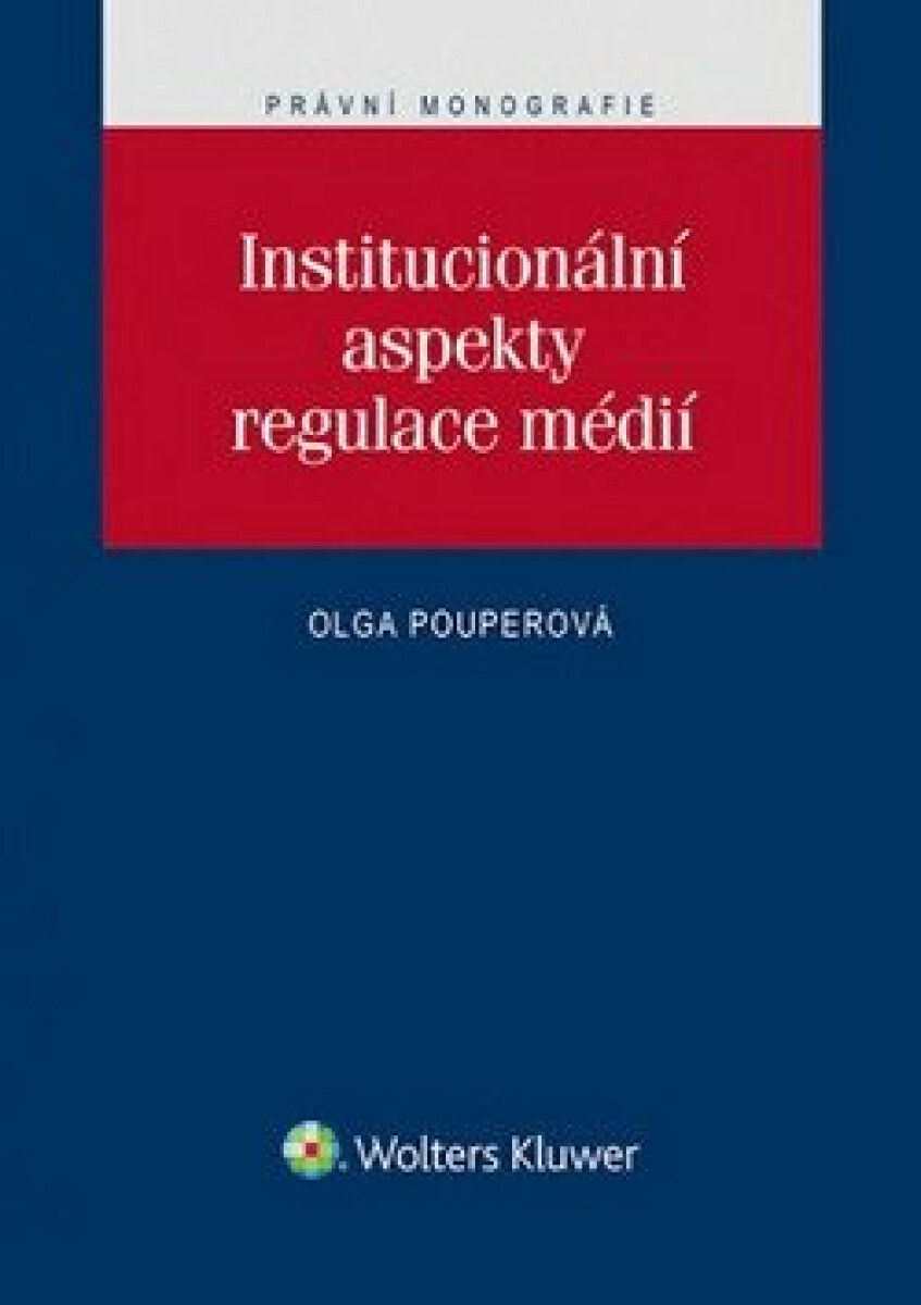 Institucionální aspekty regulace mědií - Olga Pouperová