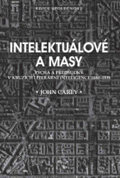 Intelektuálové a masy (Pýcha a předsudky v kruzích literární inteligence 1880-1939) - kniha z kategorie Literární věda