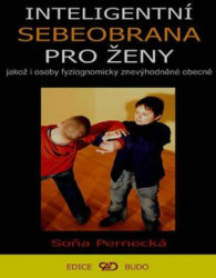 Inteligentní sebeobrana pro ženy (Jakož i osoby fyziognomicky znevýhodněné obecně) - kniha z kategorie Bojová umění