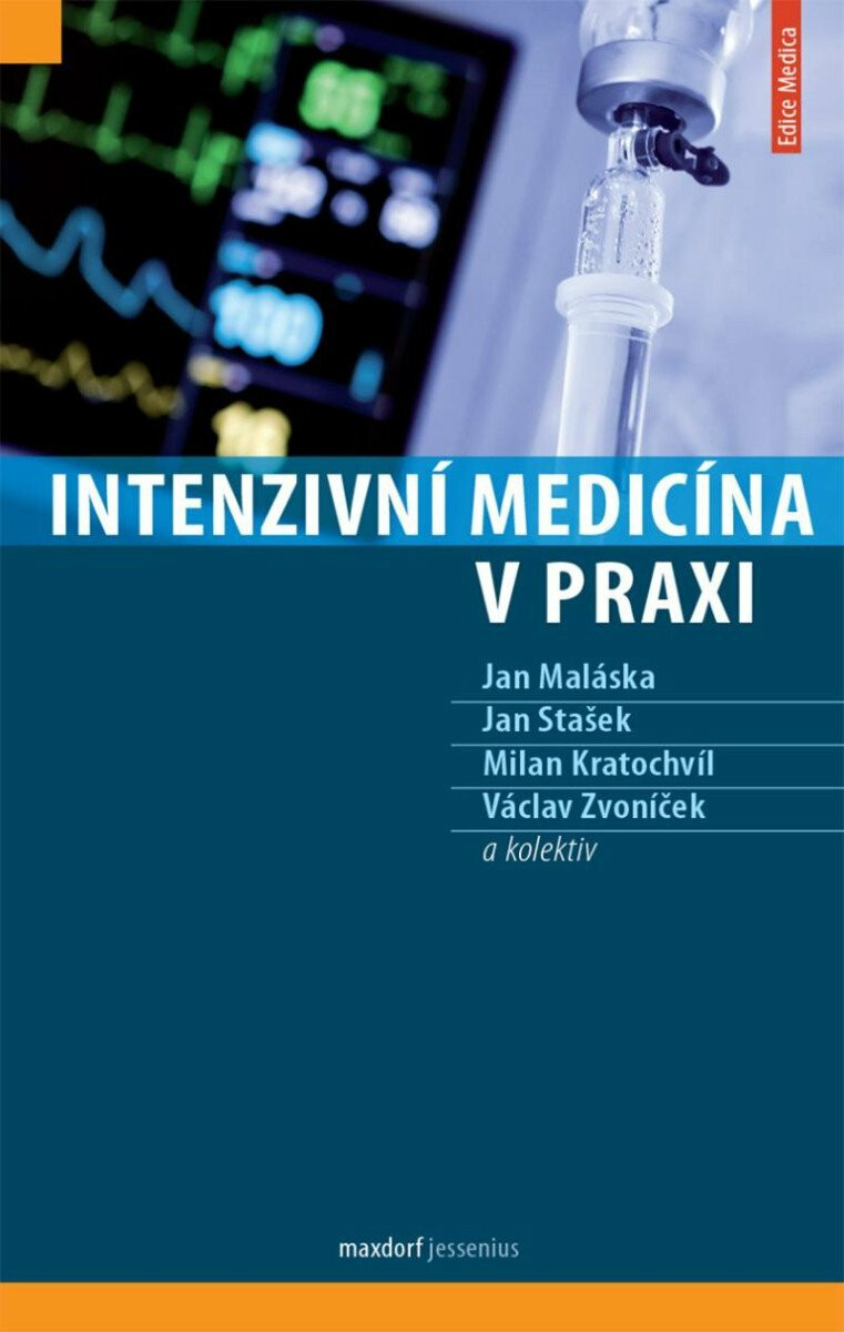 Intenzivní medicína v praxi - kolektiv autorů, Milan Kratochvíl, Maláska Jan, Stašek Jan, Václav  Zvoníček