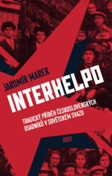Interhelpo (Tragický příběh československých osadníků v Sovětském svazu) - kniha z kategorie Historie