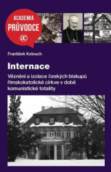Internace (Věznění a izolace českých biskupů v době komunistické totality) - kniha z kategorie Historie