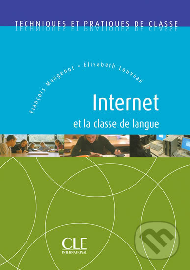 Internet et la classe de langue:Techniques et pratiques de classe