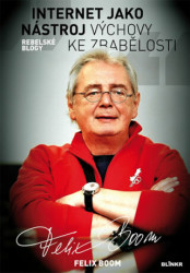 Internet jako nástroj výchovy ke zbabělosti (Rebelské blogy) - kniha z kategorie Sítě a internet