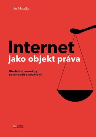 Internet jako objekt práva - Hledání rovnováhy anatomie a soukromí